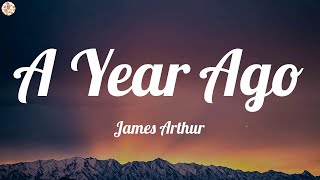 James Arthur  A Year Ago Lyrics [upl. by Eidde498]