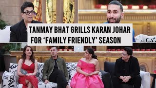 Koffee With Karan 8 Finale Tanmay Bhat grills Karan Johar [upl. by Leissam644]