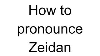 How to Pronounce Zeidan Arabic [upl. by Nyl]