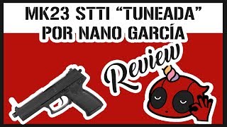 AIRSOFT REVIEWS  Unbox HK MK23 socom STTI tuneada por Nano Garcia [upl. by Eyde]