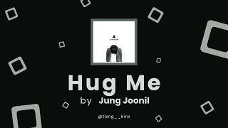 Jung Joonil  Hug Me  HanRomEng Lyrics [upl. by Eyk]