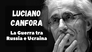 LUCIANO CANFORA  La GUERRA tra RUSSIA e UCRAINA [upl. by Edson]