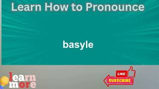 How to Pronounce basyle [upl. by Eveiveneg]