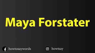 How To Pronounce Maya Forstater [upl. by Down952]