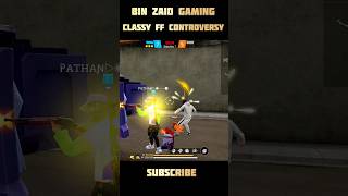 Bin zaid gaming amp classy ff controversy shortvideo freefire shorts short viralvideos [upl. by Edithe]