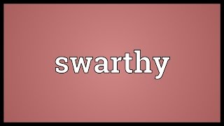 Swarthy Meaning [upl. by Azyl]