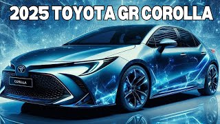 NEW 2025 Toyota GR Corolla ⚡️ The Hot Hatch Powerful Car [upl. by Goldsworthy959]