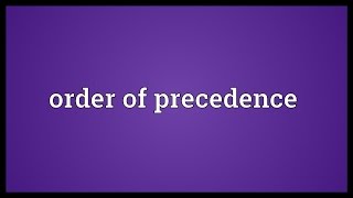 Order of precedence Meaning [upl. by Aroon279]