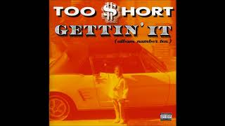 Too Short  Gettin It HQ [upl. by Vasileior]