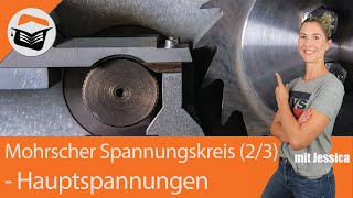 Mohrscher Spannungskreis  Einfach sehr gut erklärt  Mit Jessica  Teil 23  Die Hauptspannungen [upl. by Fanchette346]