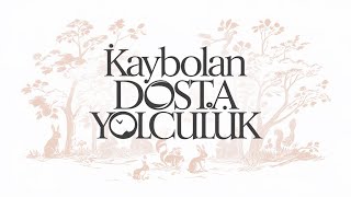 Kaybolan Dosta Yolculuk Sesli Çocuk Masalı [upl. by Rosie491]