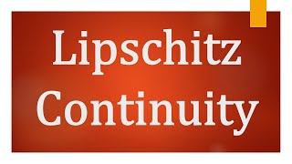 Lipschitz Continuity  Lipschitz Condition [upl. by Nedearb]