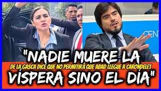 “Nadie muere la víspera sino el día” De la Gasca dice que no permitirá que Abad llegue a Carondelet [upl. by Nidraj]