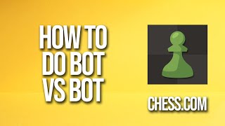 How To Do Bot Vs Bot Chesscom Tutorial [upl. by Novar]