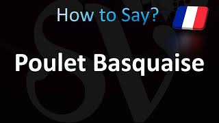 How to Pronounce Poulet Basquaise French [upl. by Erdda]