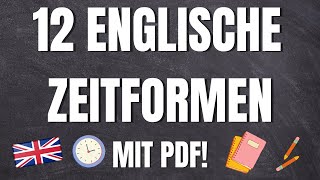 ALLE 12 Englische Zeitformen auf Deutsch erklärt mit PDF Übungen  Lösungen [upl. by Adnahs]