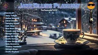 The Best Jazz Blues Instrumental Music Playlist 2024  Jazz Blues Music Compilation Vol 1 [upl. by Bernadina507]