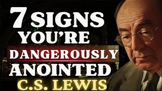 CHOSEN ONES If You See 7 SIGNS You Are Dangerously ANOINTED  CS Lewis 2024 [upl. by Maybelle]