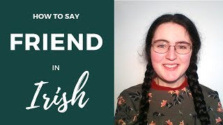 How to say quotFriendquot in Irish Gaelic [upl. by Ackler271]