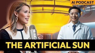 Chinas Artificial Sun Explained Revolutionary AIGenerated Podcast on Fusion Power Podcast AI [upl. by Lina]