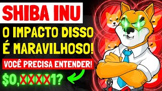 🚨 SHIBA INU URGENTE O IMPACTO DISSO É MARAVILHOSO VOCÊ PRECISA ENTENDER AGORA [upl. by Fisuoy449]