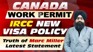 CANADA WORK PERMIT  IRCC NEW VISA POLICY  Truth of Marc MillerLatest Statement [upl. by Dray]