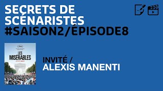 SECRETS DE SCÉNARISTES SAISON2ÉPISODE8  Alexis Manenti  quotLes Misérablesquot [upl. by Nic]