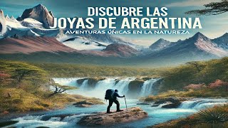 Descubre las Joyas Ocultas de Argentina Aventuras Únicas en la Naturaleza [upl. by Nanek]