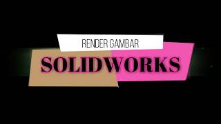 TUTORIAL RENDER GAMBAR DI SOLIDWORKS [upl. by Aistek]