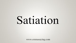 How To Say Satiation [upl. by Clardy]