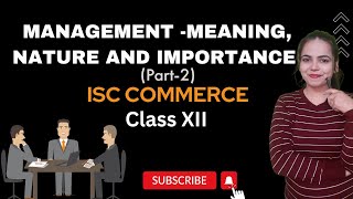 MANAGEMENT Meaning Nature and Importance  Commerce ISC CLASS 12 [upl. by Richardson674]