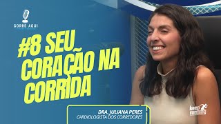 Corre Aqui Ep08  Dra Juliana Peres Cardiologista [upl. by Rotberg]