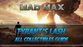 Mad Max  Tyrants Lash Camp All Collectibles Guide History RelicInsigniaScrap [upl. by Lucic]