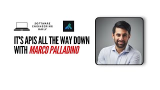 It’s APIs All the Way Down with Marco Palladino [upl. by Ymma]