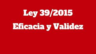 Ley 392015  EFICACIA Y VALIDEZ Administrativo [upl. by Grimaud]