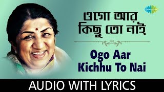 Ogo Aar Kichhu To Naai with lyrics  Lata Mangeshkar  HD Songs [upl. by Jonette]