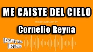 Me Caiste Del Cielo Made Popular By Cornelio Reyna Karaoke Version [upl. by Aneloj652]