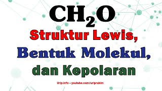 CH2O Struktur Lewis Bentuk Molekul dan Kepolarannya [upl. by Marcelia]