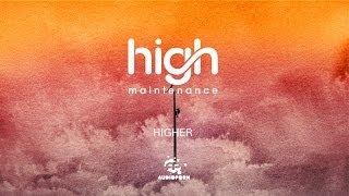 High Maintenance  Higher [upl. by Nelyaw523]