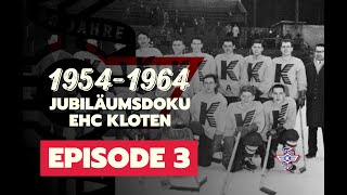 Jubiläumsdoku EHC Kloten  1954–1964  Episode 3 [upl. by Ruhl]