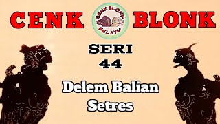 Wayang Cenk Blonk Seri 44 Delem Balian Setres [upl. by Steffen]