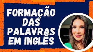 FORMAÇÃO DE PALAVRAS EM INGLÊS  Aula 1  Como formar palavras em inglês  Prefixos e sufixos [upl. by Eemla]