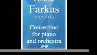 Ferenc Farkas 19052000  Concertino for piano and orchestra 1947 [upl. by Airtemad633]