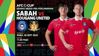 SIDANG MEDIA PRA PERLAWANAN PIALA AFC  SABAH lwn HOUGANG UNITED [upl. by Noit]