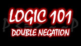 Logic 101 16 Double Negation [upl. by Furiya716]