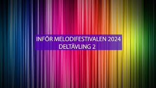 INFÖR MELODIFESTIVALEN 2024 DELTÄVLING 2 [upl. by Eceeryt]