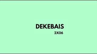 2x06 NPTE  DEKEBAIS [upl. by Onofredo]