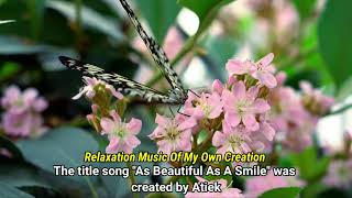 The title song quotAs Beautiful As A Smilequot was created by Atiek [upl. by Htezzil]