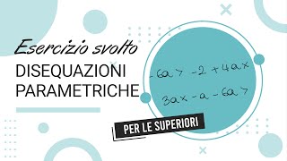 Disequazioni letterali di primo grado  Disequazioni parametriche  Liceo scientifico [upl. by Swetiana]