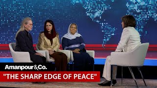 Meryl Streep and Female Afghan Leaders on Womens Rights in Afghanistan  Amanpour and Company [upl. by Enylhsa]